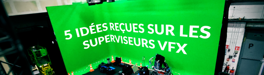 superviseurs VFX